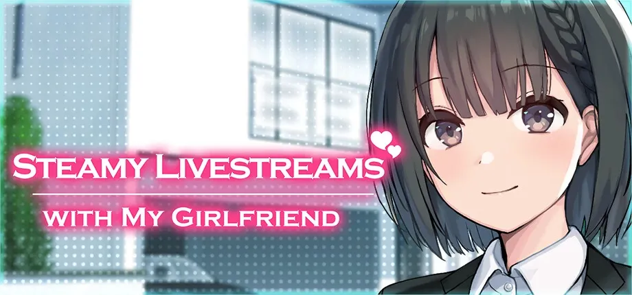 Steamy Livestreams with My Girlfriend cover 2026-04-22 – Ren'Py adult game by Laplace free download