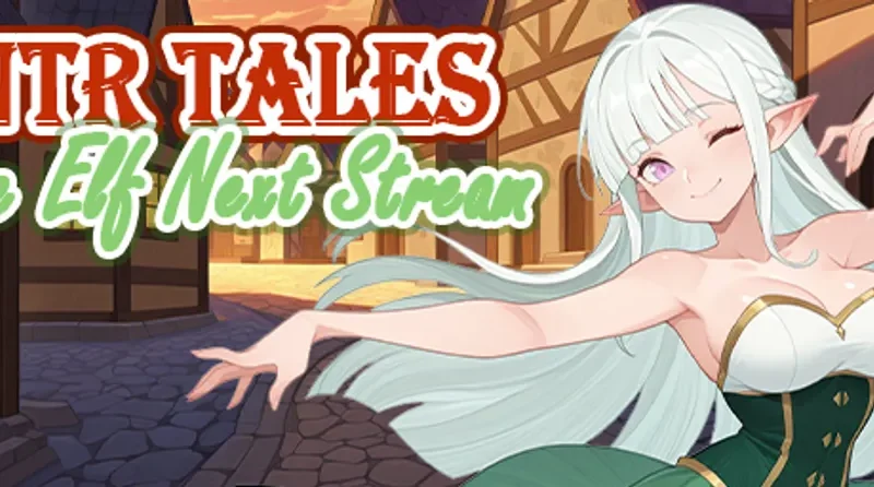 NTR Tales – The Elf Next Stream cover 0.3 Beta – Ren'Py adult game by Naughty Arcade Studio free download
